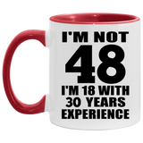 48th Birthday I'm Not 48 I'm 18 With 30 Years Experience - 11oz Accent Mug Red
