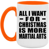 All I Want For Christmas Is More Martial Arts - 15oz Accent Mug Orange