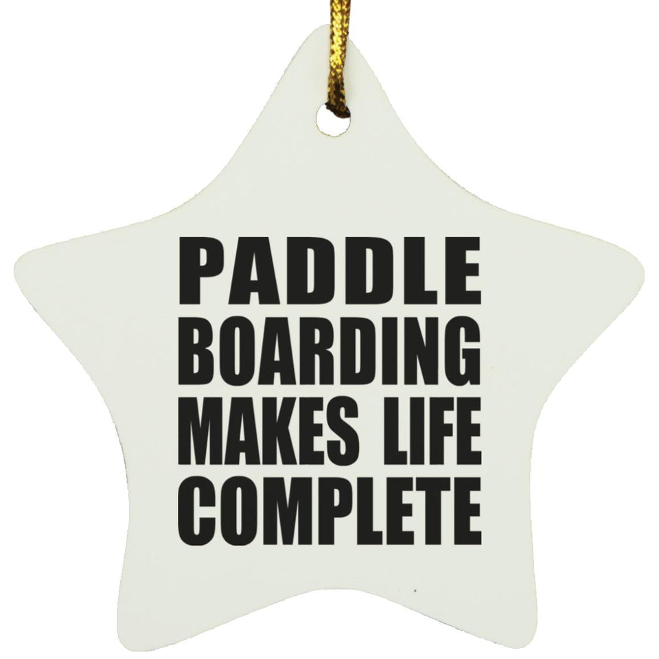 Paddle Boarding Makes Life Complete - Star Ornament