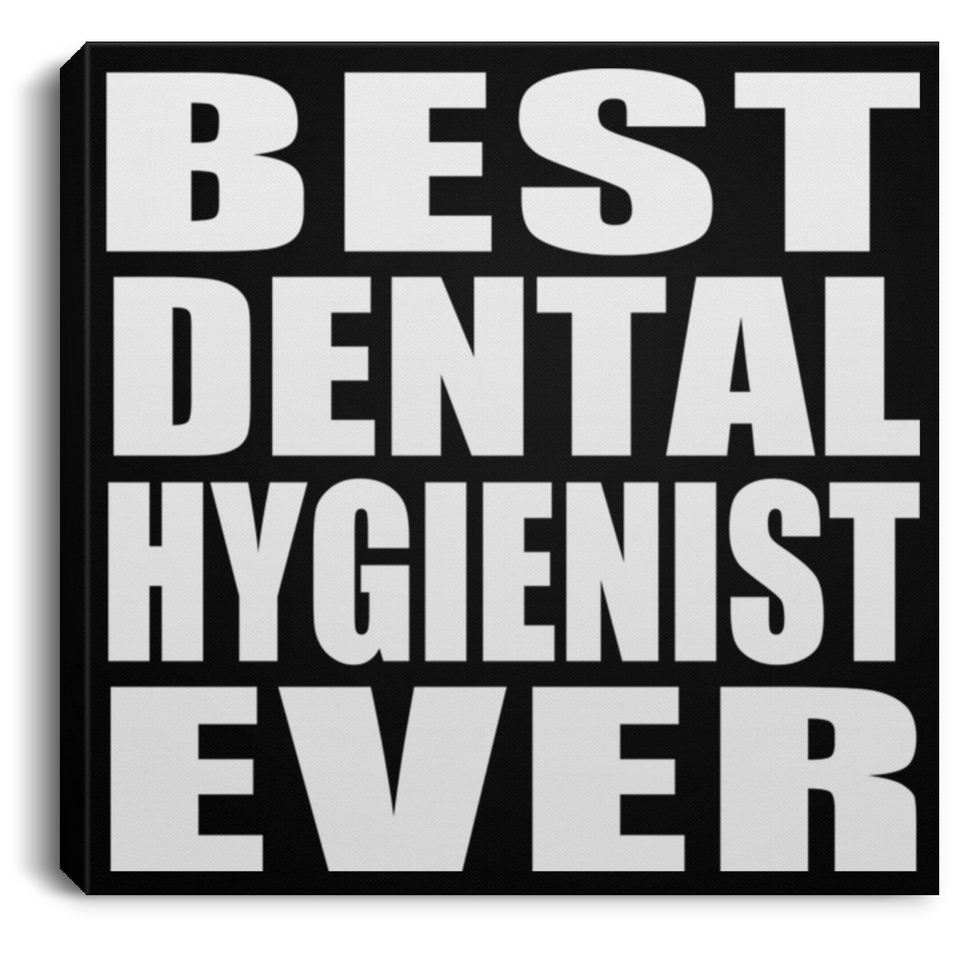 Best Dental Hygienist Ever - Canvas Square