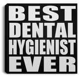 Best Dental Hygienist Ever - Canvas Square