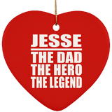 Jesse The Dad The Hero The Legend - Heart Ornament