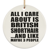 All I Care About Is British Shorthair - Circle Ornament