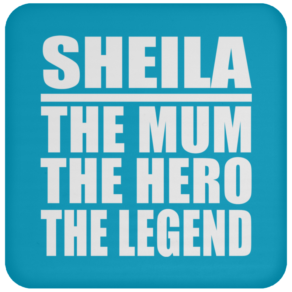 Sheila The Mum The Hero The Legend - Drink Coaster
