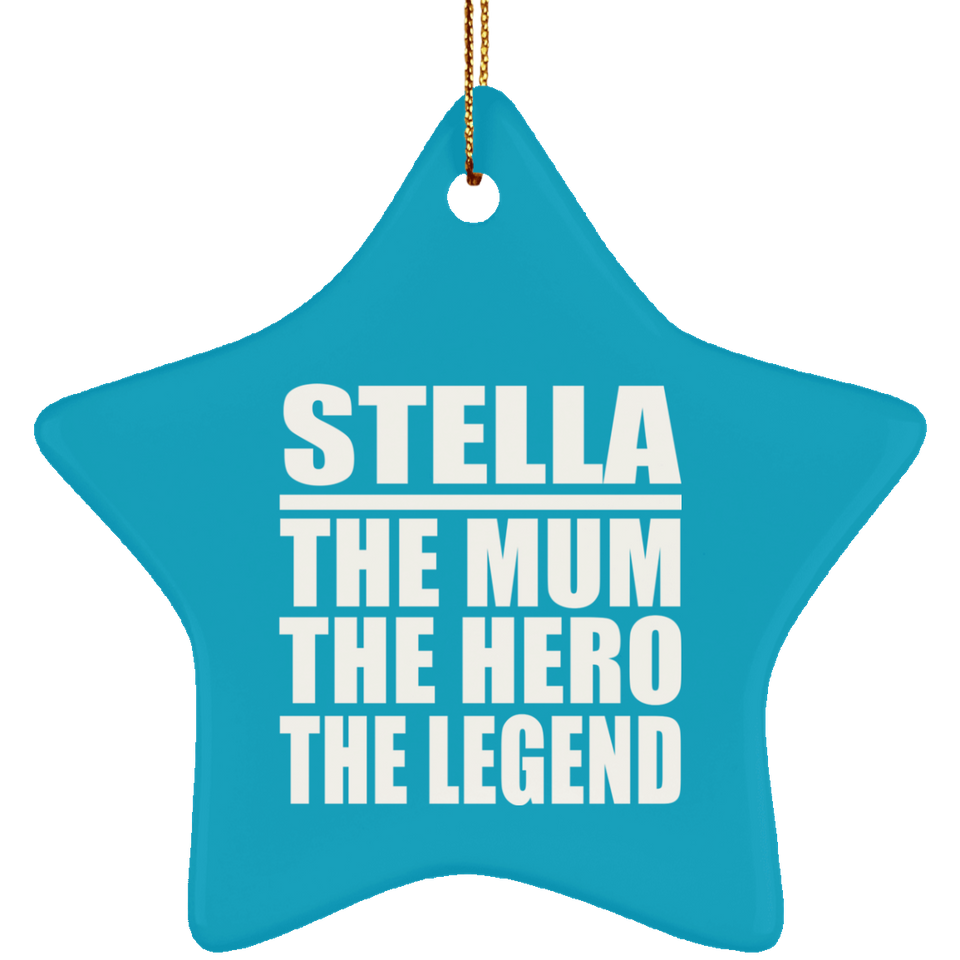 Stella The Mum The Hero The Legend - Star Ornament