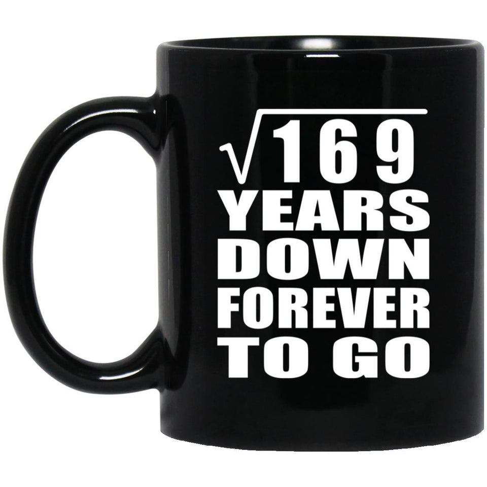 13th Anniversary Square Root of 169 Years Down Forever To Go - 11oz Coffee Mug Black