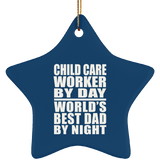 Child Care Worker By Day World's Best Dad By Night - Star Ornament