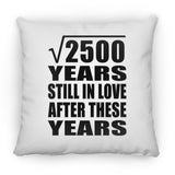 50th Anniversary Square Root of 2500 Years Still In Love - Throw Pillow