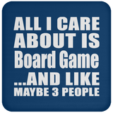 All I Care About Is Board Game - Drink Coaster