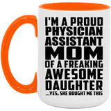 Proud Physician Assistant Mom Of Awesome Daughter - 15oz Accent Mug Orange