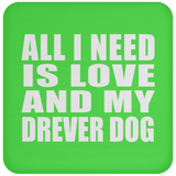 All I Need Is Love And My Drever Dog - Drink Coaster