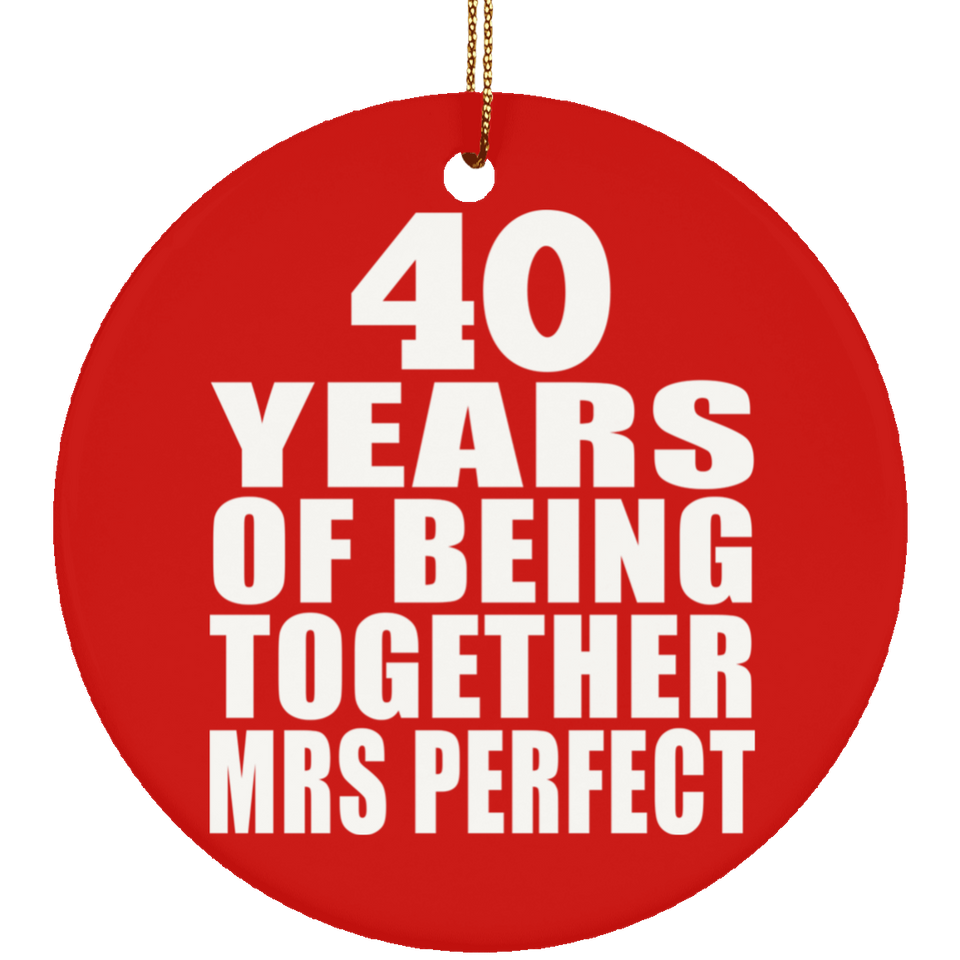 40th Anniversary 40 Years Of Being Mrs Perfect - Circle Ornament