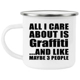 All I Care About Is Graffiti - 12oz Camping Mug