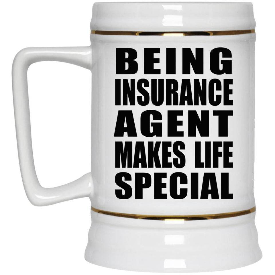 Being Insurance Agent Makes Life Special - Beer Stein