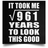 31st Birthday Took Square Root of 961 Years To Look Good - Poster Square