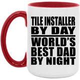 Tile Installer By Day World's Best Dad By Night - 15oz Accent Mug Red
