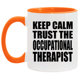 Keep Calm and Trust The Occupational Therapist - 11oz Accent Mug Orange