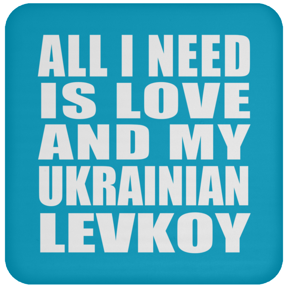 All I Need Is Love And My Ukrainian Levkoy - Coaster