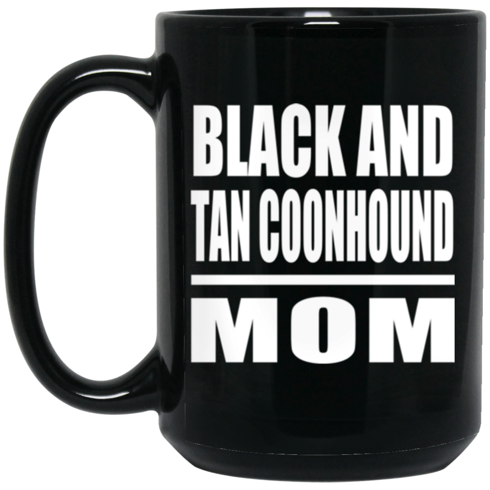 Black And Tan Coonhound Mom - 15oz Coffee Mug Black