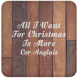All I Want For Christmas Is More Cor Anglais - Drink Coaster E