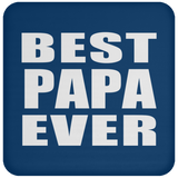 Best Papa Ever (Grandpa) - Drink Coaster