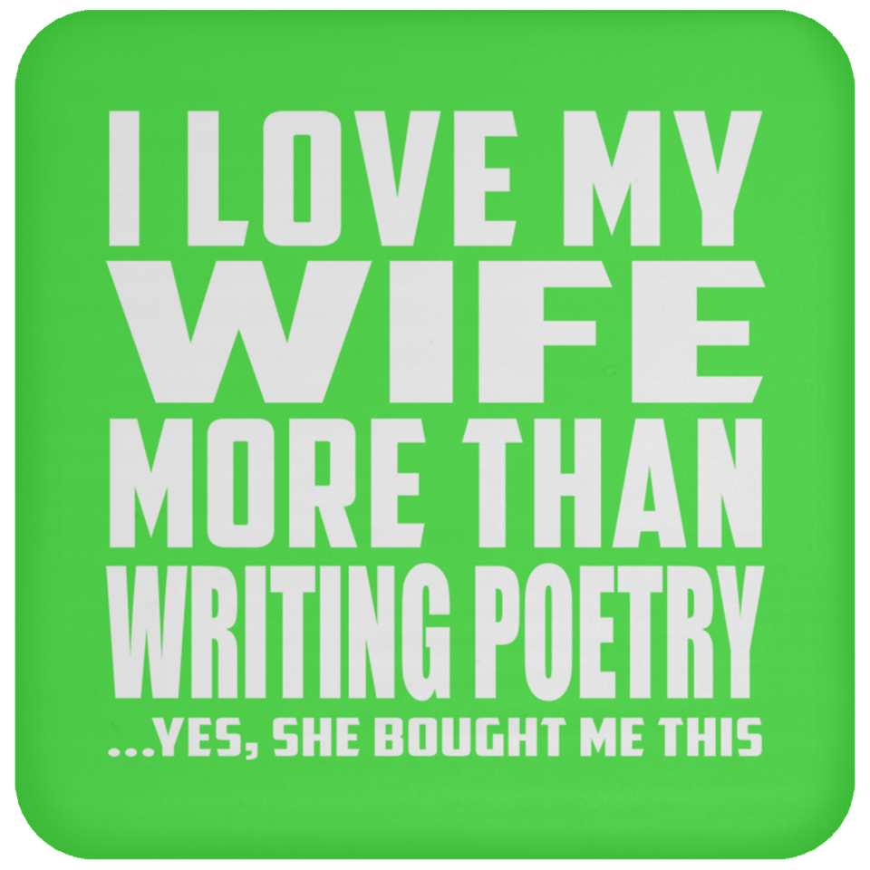 I Love My Wife More Than Writing Poetry - Drink Coaster