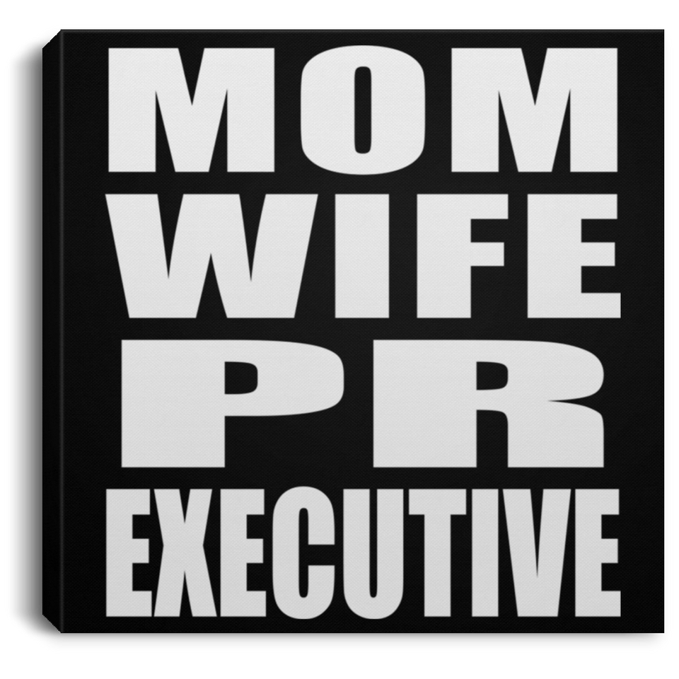Mom Wife PR Executive - Canvas Square