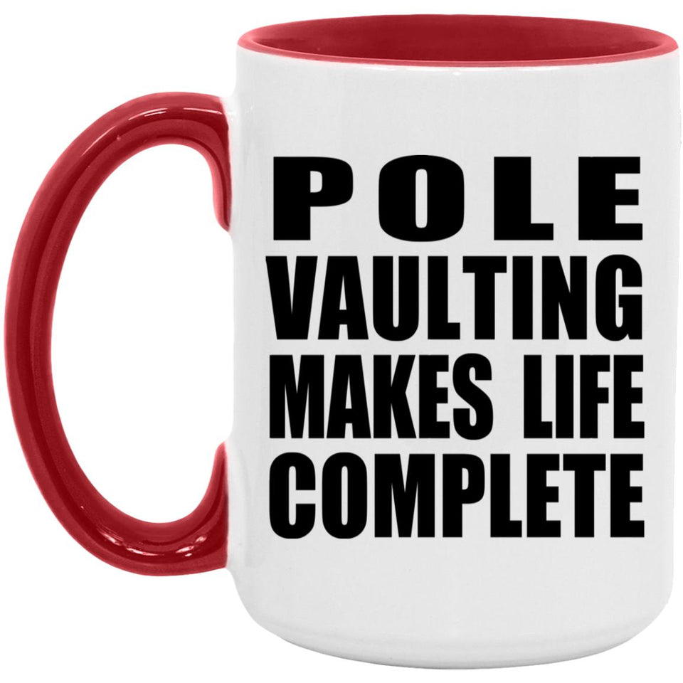 Pole Vaulting Makes Life Complete - 15oz Accent Mug Red