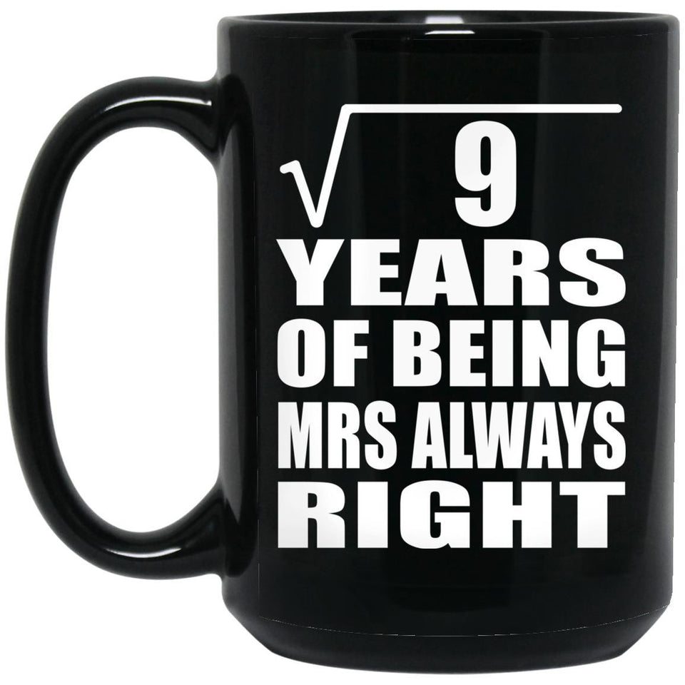 3rd Anniversary Square Root of 9 Years Mrs Always Right - 15oz Coffee Mug Black