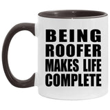Being Roofer Makes Life Complete - 11oz Accent Mug Black