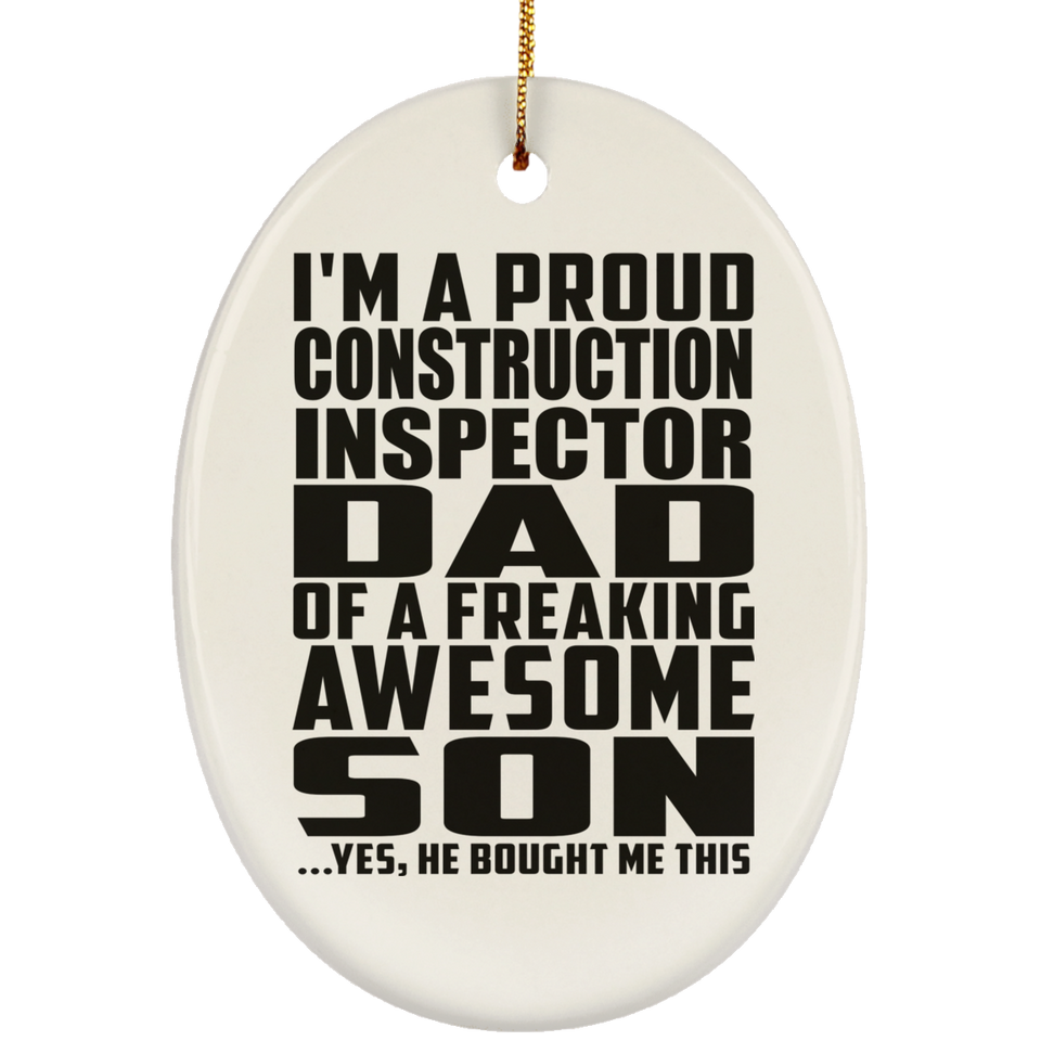 Proud Construction Inspector Dad Of Awesome Son - Oval Ornament