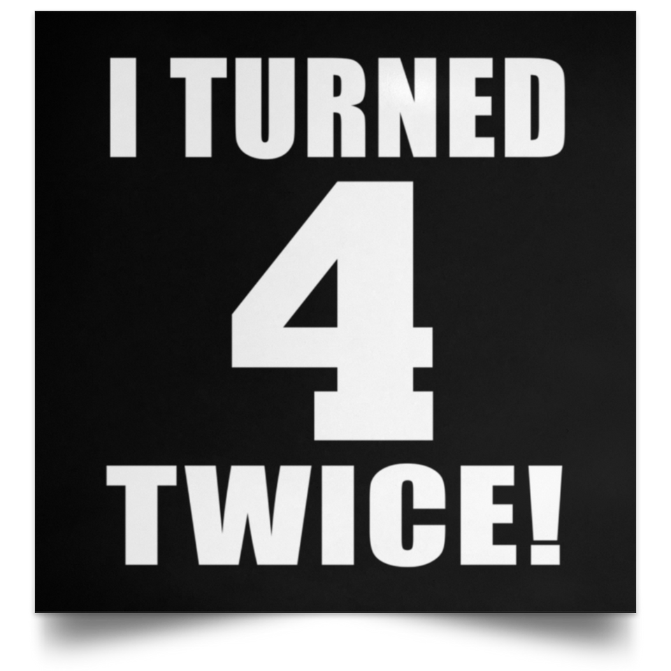 8th Birthday I Turned 4 Twice - Poster Square