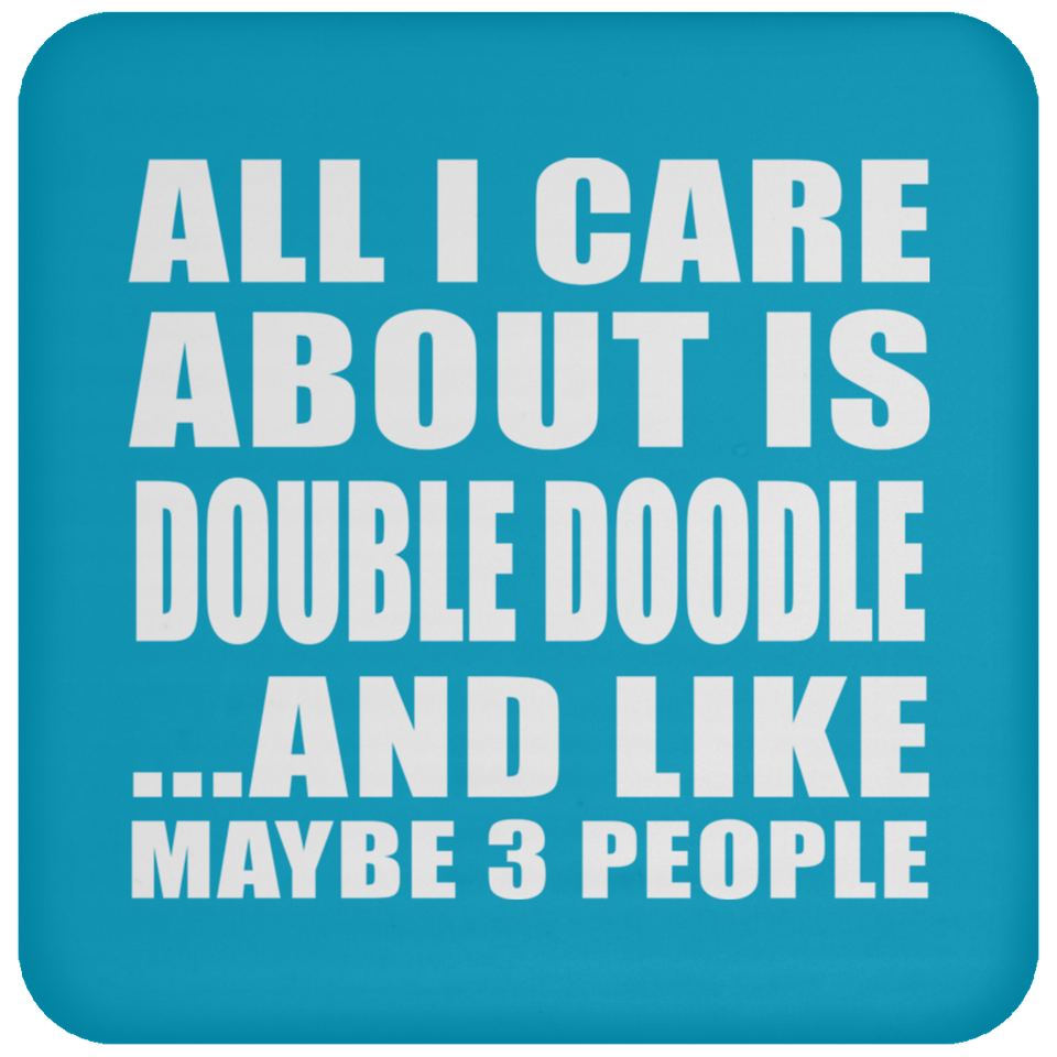 All I Care About Is Double Doodle - Drink Coaster