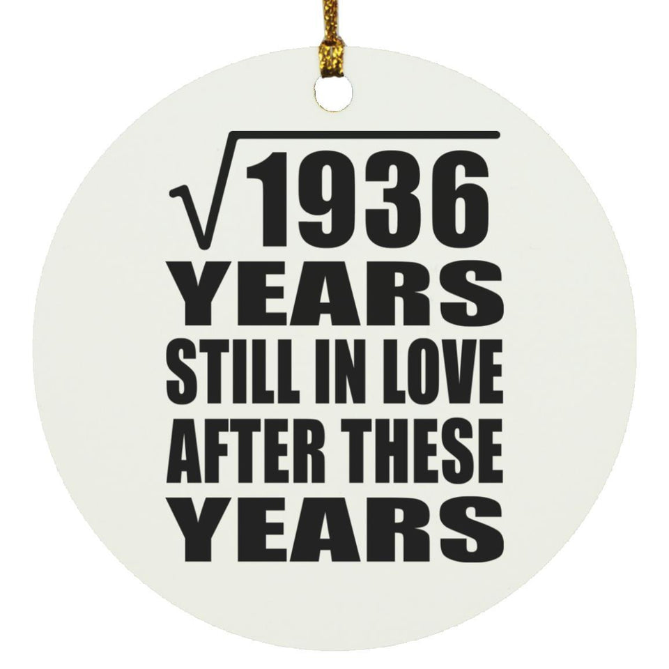 44th Anniversary Square Root of 1936 Years Still In Love - Circle Ornament