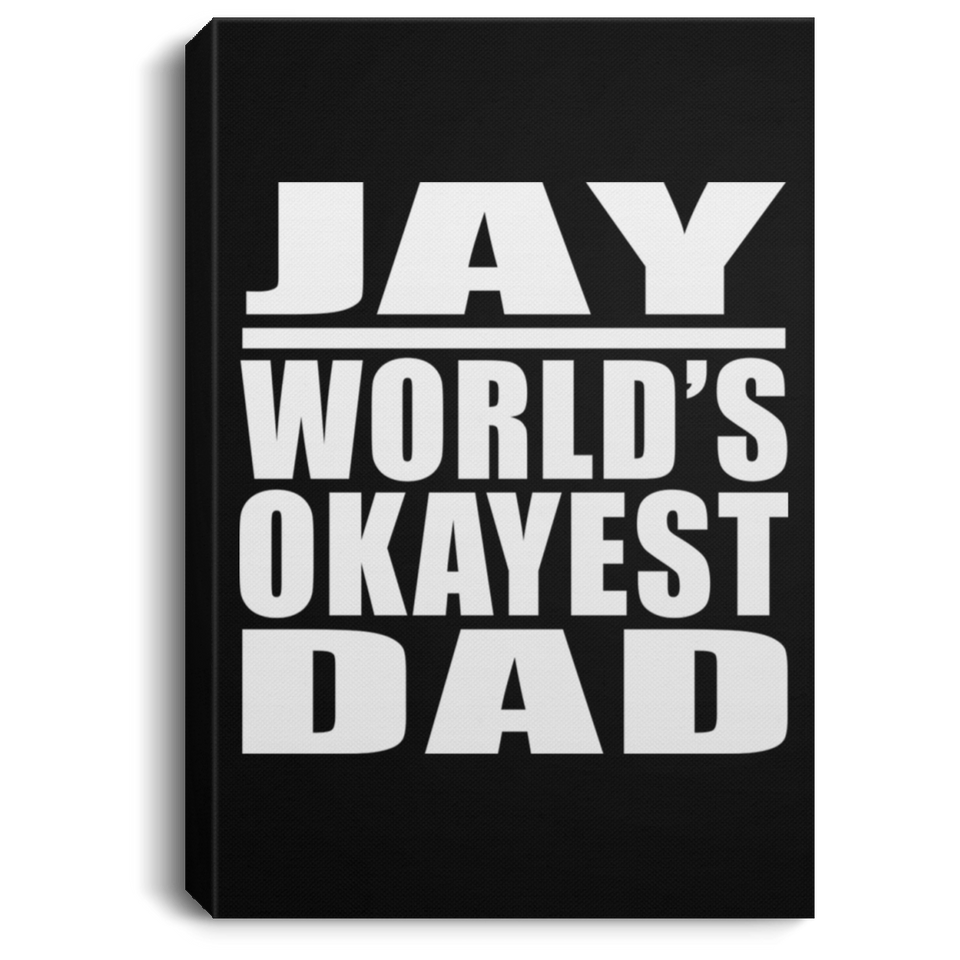 Jay World's Okayest Dad - Canvas Portrait