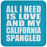 All I Need Is Love And My California Spangled - Drink Coaster
