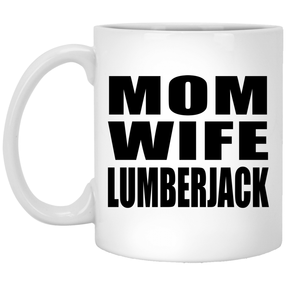 Mom Wife Lumberjack - 11oz Coffee Mug