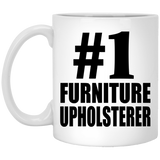 Number One #1 Furniture Upholsterer - 11 Oz Coffee Mug