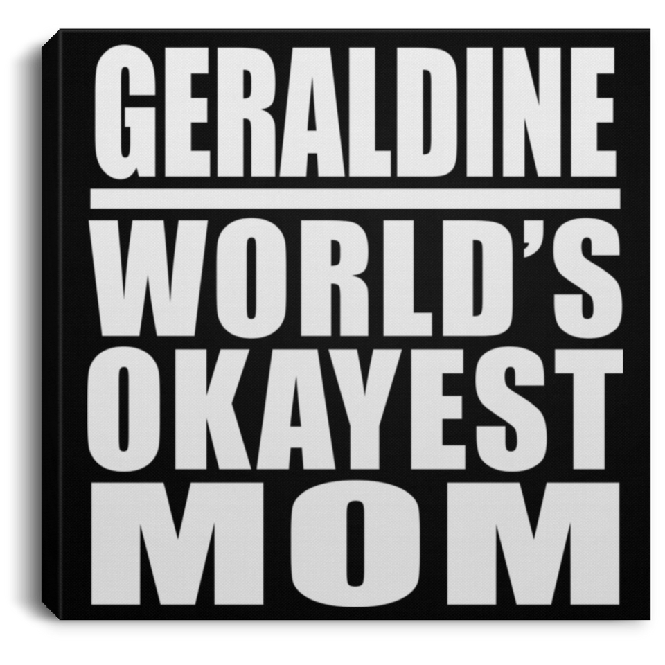 Geraldine World's Okayest Mom - Canvas Square