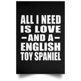 All I Need Is Love And A English Toy Spaniel - Poster Portrait
