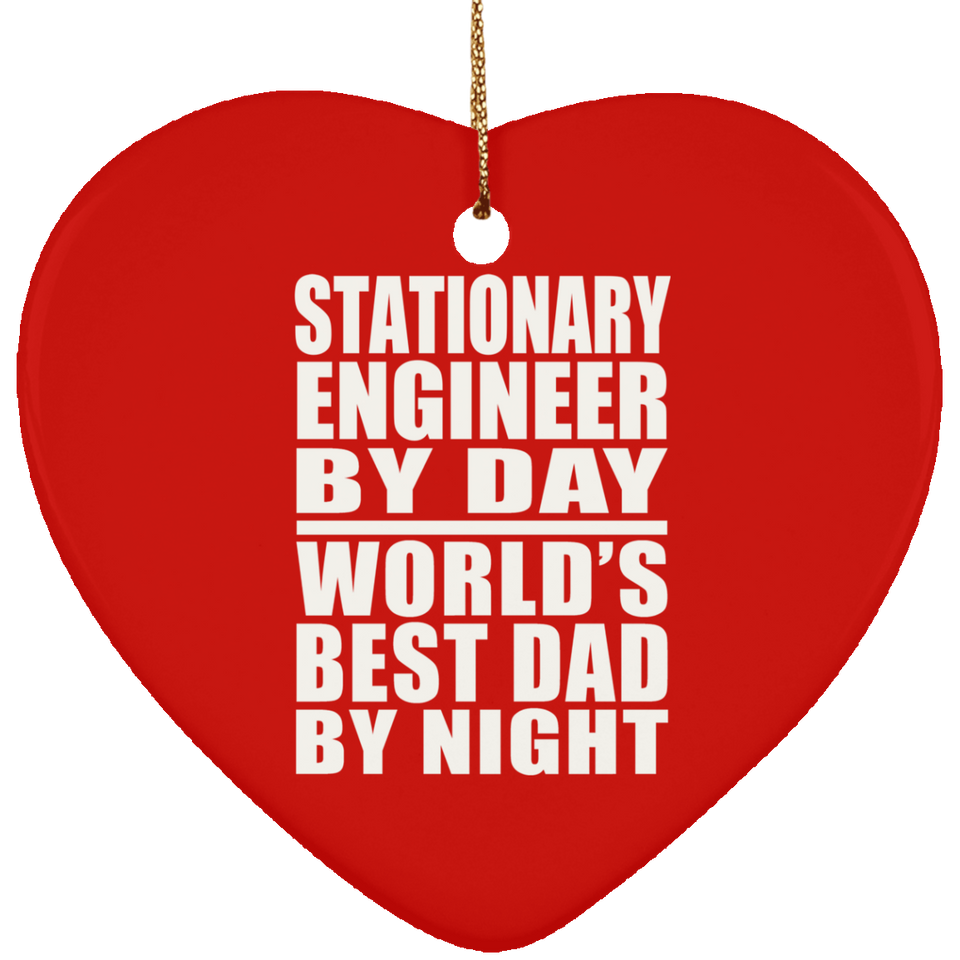 Stationary Engineer By Day World's Best Dad By Night - Heart Ornament