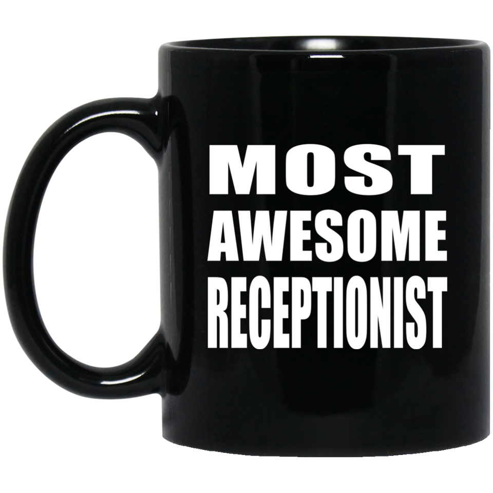 Most Awesome Receptionist - 11 Oz Coffee Mug Black