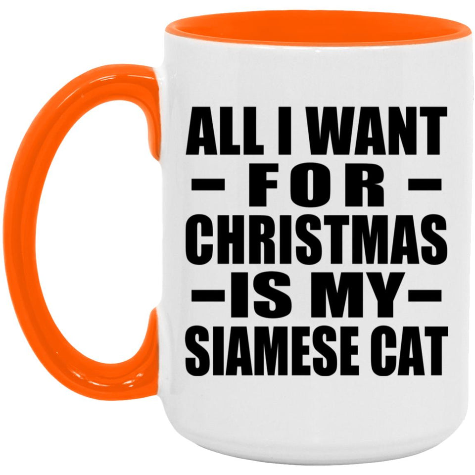 All I Want For Christmas Is My Siamese Cat - 15oz Accent Mug Orange