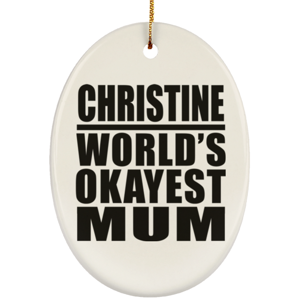 Christine World's Okayest Mum - Oval Ornament