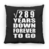 17th Anniversary Square Root of 289 Years Down Forever To Go - Throw Pillow Black