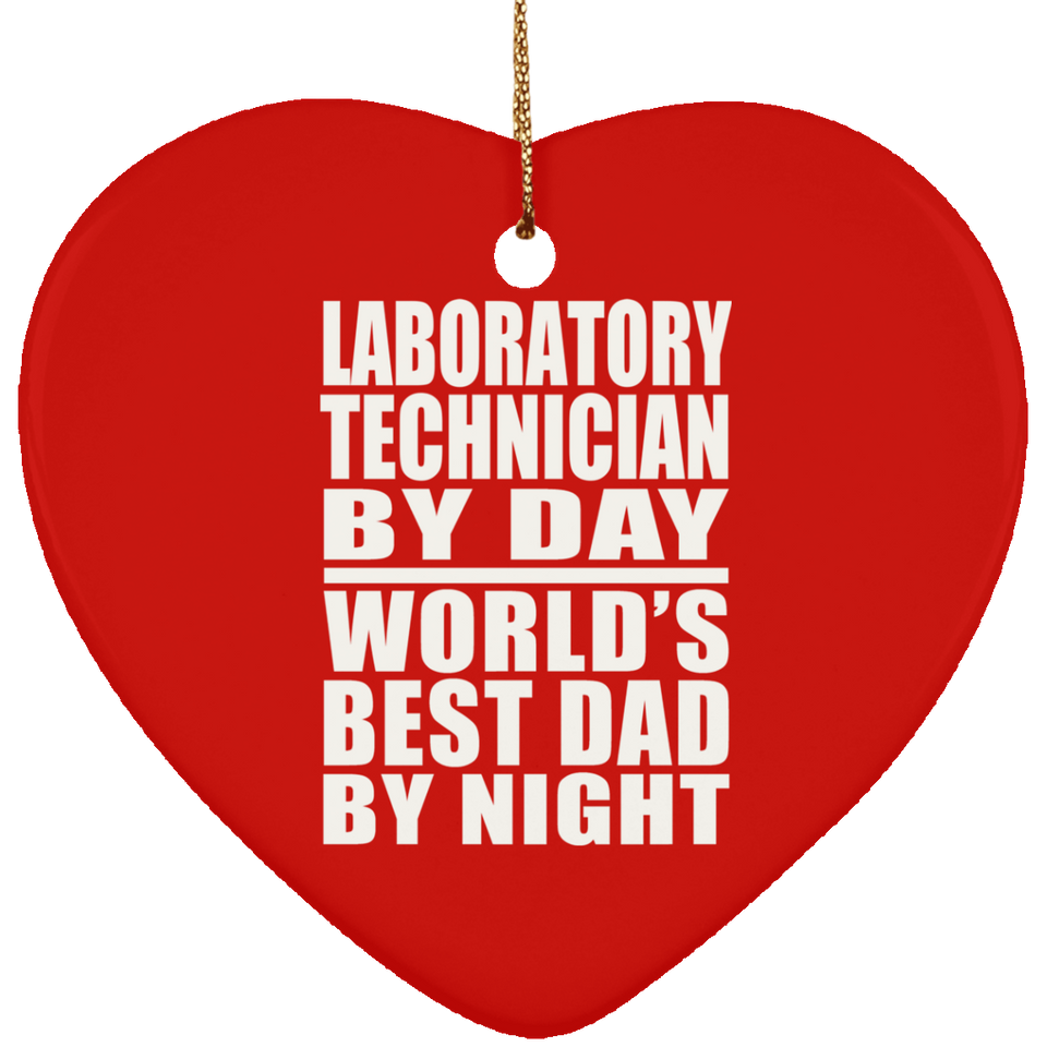 Laboratory Technician By Day World's Best Dad By Night - Heart Ornament
