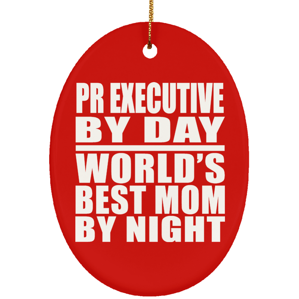 Pr Executive By Day World's Best Mom By Night - Oval Ornament