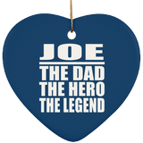 Joe The Dad The Hero The Legend - Heart Ornament