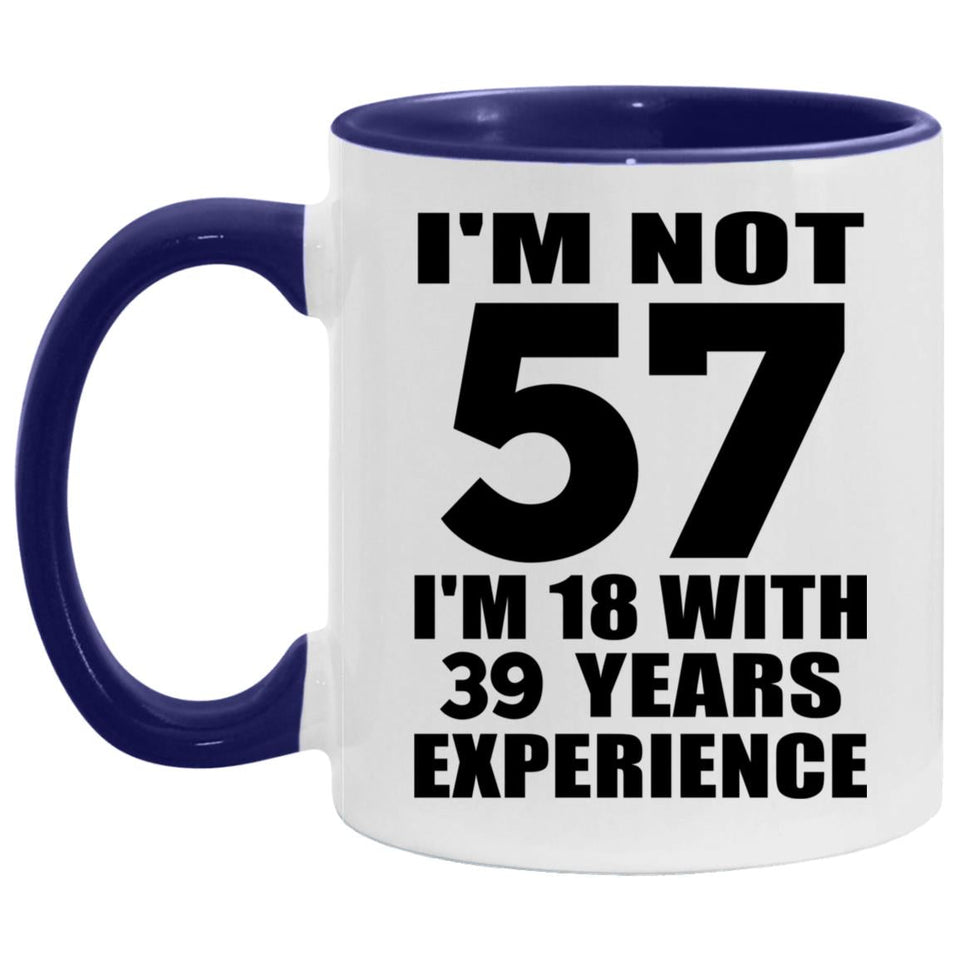 57th Birthday I'm Not 57 I'm 18 With 39 Years Experience - 11oz Accent Mug Purple