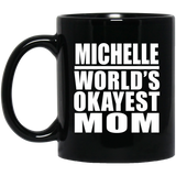 Michelle World's Okayest Mom - 11 Oz Coffee Mug Black